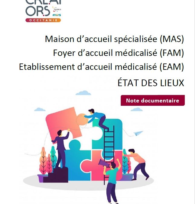 Maison d’accueil spécialisée (MAS), Foyer d’accueil médicalisé (FAM), Etablissement d’accueil médicalisé (EAM). Etat des lieux