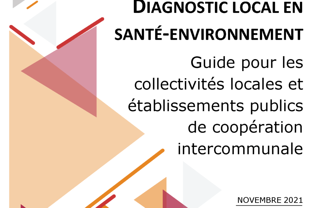 DIAGNOSTIC LOCAL EN SANTÉ-ENVIRONNEMENT | Guide pour les collectivités locales et établissements publics de coopération intercommunale